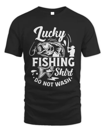 Lucky Fishing Shirt, Do Not Wash Shirt, Fishing poster