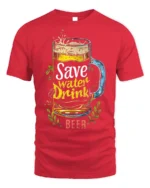 Save Water Drink Beer Funny T-Shirt - red t-shirt on white background