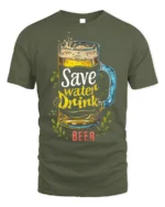 Save Water Drink Beer Funny T-Shirt - military green t-shirt on white background