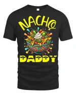 Nacho Daddy Funny Father’s Day T-Shirt Soft Cotton Tee - black t-shirt on white background