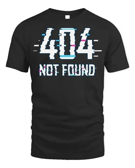 404 Not Found Glitch T-Shirt Funny Tech Tee - black t-shirt on white background