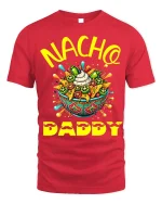 Nacho Daddy Funny Father’s Day T-Shirt Soft Cotton Tee - red t-shirt on white background