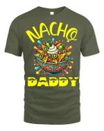 Nacho Daddy Funny Father’s Day T-Shirt Soft Cotton Tee - military green t-shirt on white background