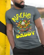 Nacho Daddy Funny Father’s Day T-Shirt Soft Cotton Tee - model in grey shirt leaning against column