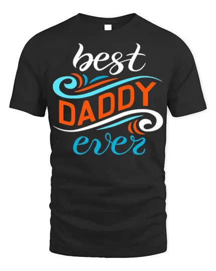 Best Daddy Ever T-Shirt Father’s Day Gift Tee - black t-shirt on white background