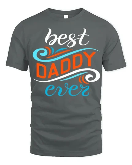 Best Daddy Ever T-Shirt Father’s Day Gift Tee - gray t-shirt on white background