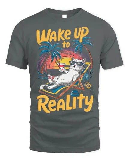 Wake Up to Reality Cat Tee Funny Beach T-Shirt - gray t-shirt on white background