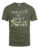Success Built on Failure Money Quote T-shirt - military green t-shirt on white background