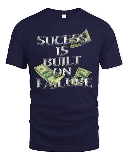Success Built on Failure Money Quote T-shirt - navy t-shirt on white background