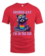Sounds Gay I’m In The Bin Raccoon Pride T-Shirt - red t-shirt on white background