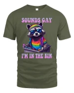 Sounds Gay I’m In The Bin Raccoon Pride T-Shirt - military green t-shirt on white background