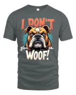 I Dont Give A Woof Bulldog Funny Quote Art Tshirt Attitude - gray t-shirt on white background