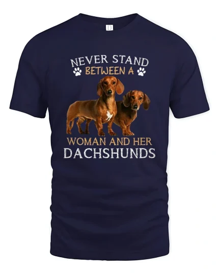 Never Stand Between A Woman And Her Dachshunds Tee Tshirt - navy t-shirt on white background