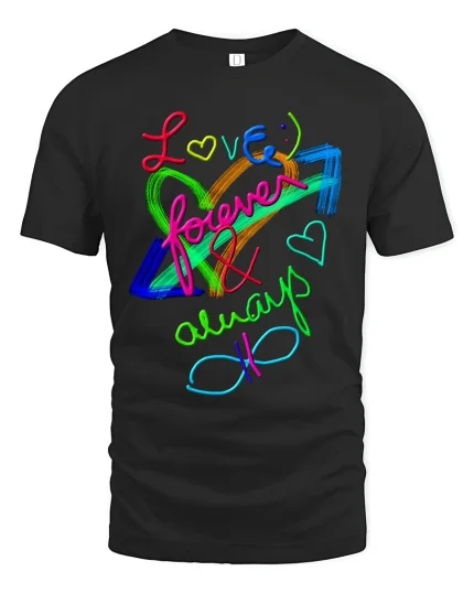 Love Forever And Always Rainbow Quote T Shirt With Infinity Art - black t-shirt on white background