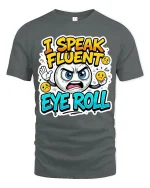 Funny I Speak Fluent Eye Roll Sarcastic Mood Graphic T-Shirt - gray t-shirt on white background