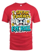 Funny I Speak Fluent Eye Roll Sarcastic Mood Graphic T-Shirt - red t-shirt on white background