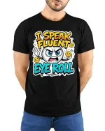 Funny I Speak Fluent Eye Roll Sarcastic Mood Graphic T-Shirt - model wearing black tee with hands behind back