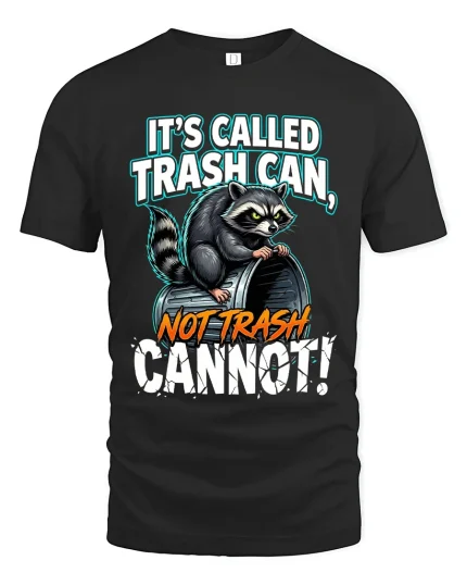 Its Called Trash Can Not Trash Raccoon Funny Graphic T Shirt - black t-shirt on white background