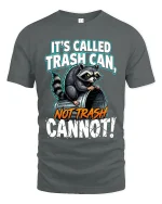 Its Called Trash Can Not Trash Raccoon Funny Graphic T Shirt - gray t-shirt on white background