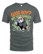 Good Boy Not Your Banker Funny Bulldog Money Graphic T Shirt - gray t-shirt on white background
