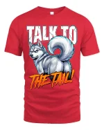 Talk To The Tail Funny Husky Attitude Graphic T Shirt - red t-shirt on white background