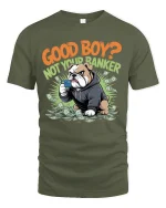 Good Boy Not Your Banker Funny Bulldog Money Graphic T Shirt - military green t-shirt on white background