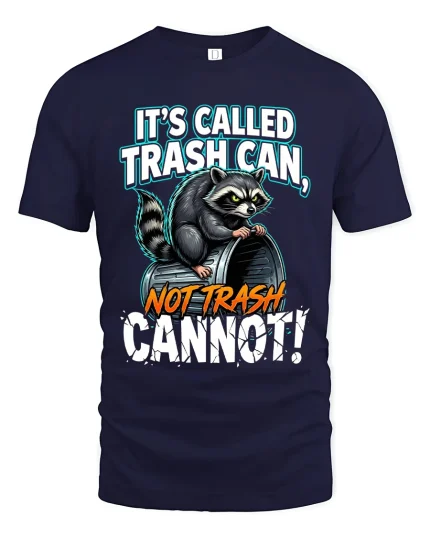 Its Called Trash Can Not Trash Raccoon Funny Graphic T Shirt - navy t-shirt on white background