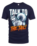 Talk To The Tail Funny Husky Attitude Graphic T Shirt - navy t-shirt on white background