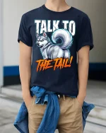 Talk To The Tail Funny Husky Attitude Graphic T Shirt - model wearing navy tee with hands in pockets