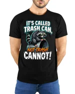 Its Called Trash Can Not Trash Raccoon Funny Graphic T Shirt - model wearing black tee with hands behind back