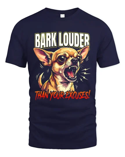 Bark Louder Than Your Excuses Funny Chihuahua Graphic Tee - navy t-shirt on white background