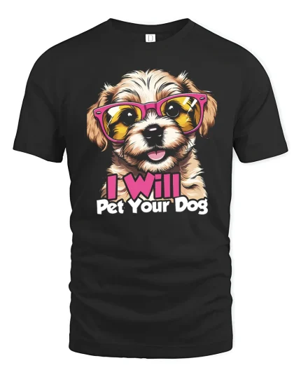 I Will Pet Your Dog Cute Sunglasses Puppy Graphic Tshirt Fun - black t-shirt on white background