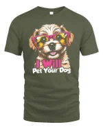 I Will Pet Your Dog Cute Sunglasses Puppy Graphic Tshirt Fun - military green t-shirt on white background