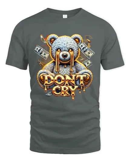 Dont Cry Money Bear Street Art Graphic T Shirt With Bold Attitude - gray t-shirt on white background
