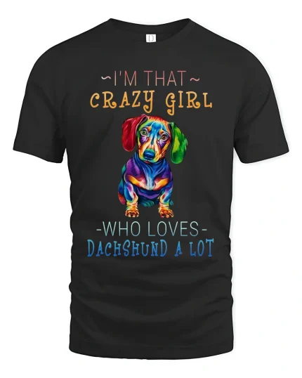 Im That Crazy Girl Dachshund Graphic T Shirt Colorful Dog Art - black t-shirt on white background