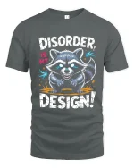 Disorder Is My Design Raccoon Graphic T Shirt Funny Quote Art - gray t-shirt on white background