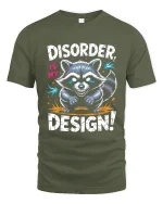Disorder Is My Design Raccoon Graphic T Shirt Funny Quote Art - military green t-shirt on white background
