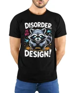 Disorder Is My Design Raccoon Graphic T Shirt Funny Quote Art - model wearing black tee with hands behind back