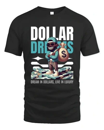 Dollar Dreams T Shirt Dream In Dollars Live Luxury - black t-shirt on white background
