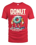 Donut Stop Believing T Shirt Funny Gym Motivation - red t-shirt on white background