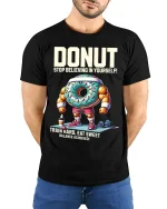 Donut Stop Believing T Shirt Funny Gym Motivation - model wearing black tee with hands behind back