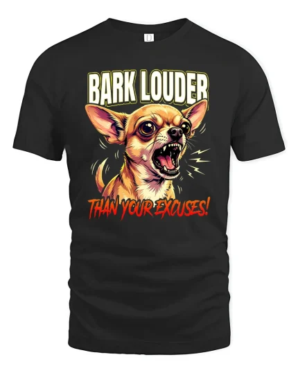 Bark Louder Than Your Excuses Funny Dog T Shirt - black t-shirt on white background