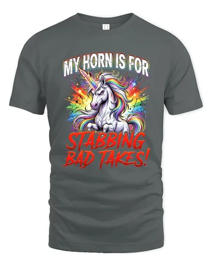 My Horn Is For Stabbing Bad Takes Unicorn T Shirt - gray t-shirt on white background