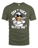 Don’t Duck With Me T-Shirt Funny Angry Duck Graphic Tee - military green t-shirt on white background
