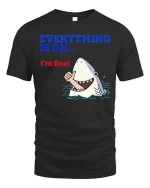 Funny Shark Everything Is OK Graphic T-Shirt Humor Ocean Tee - black t-shirt on white background