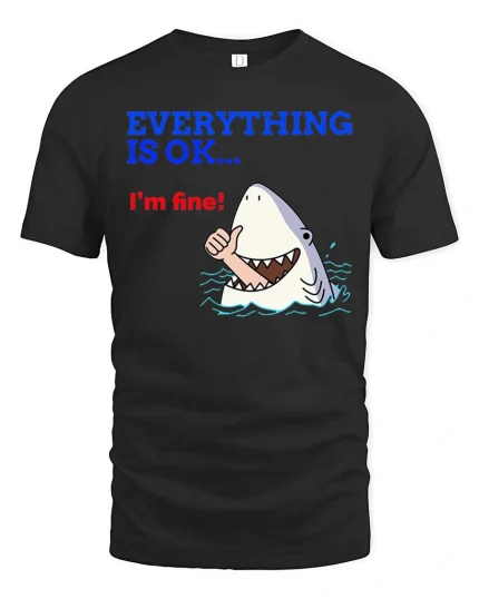 Funny Shark Everything Is OK Graphic T-Shirt Humor Ocean Tee - black t-shirt on white background