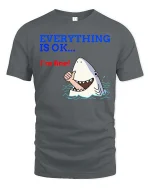 Funny Shark Everything Is OK Graphic T-Shirt Humor Ocean Tee - gray t-shirt on white background
