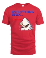 Funny Shark Everything Is OK Graphic T-Shirt Humor Ocean Tee - red t-shirt on white background