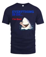 Funny Shark Everything Is OK Graphic T-Shirt Humor Ocean Tee - navy t-shirt on white background