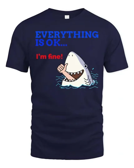 Funny Shark Everything Is OK Graphic T-Shirt Humor Ocean Tee - navy t-shirt on white background